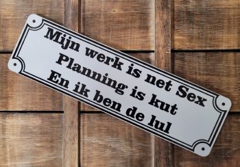 Mijn werk Planning is kut en ik ben de lul wandbord